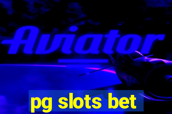 pg slots bet